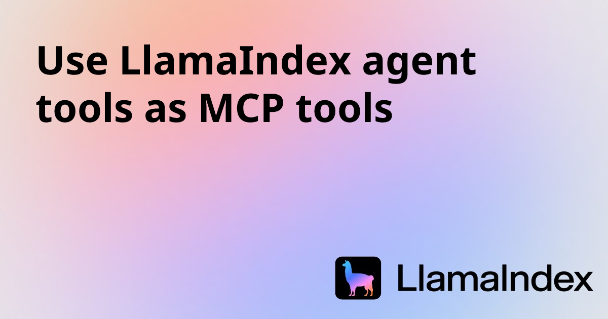 Use LlamaIndex agent tools as MCP tools | Developer Documentation