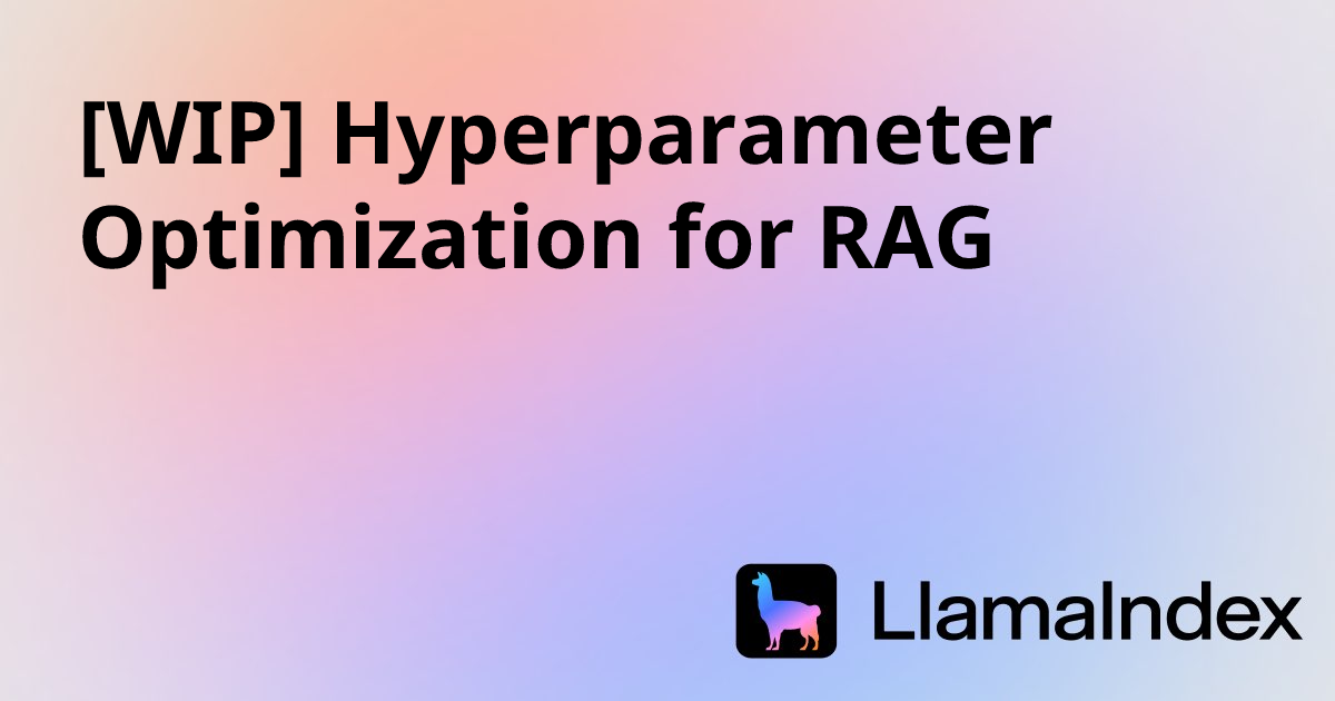 [WIP] Hyperparameter Optimization for RAG | Developer Documentation