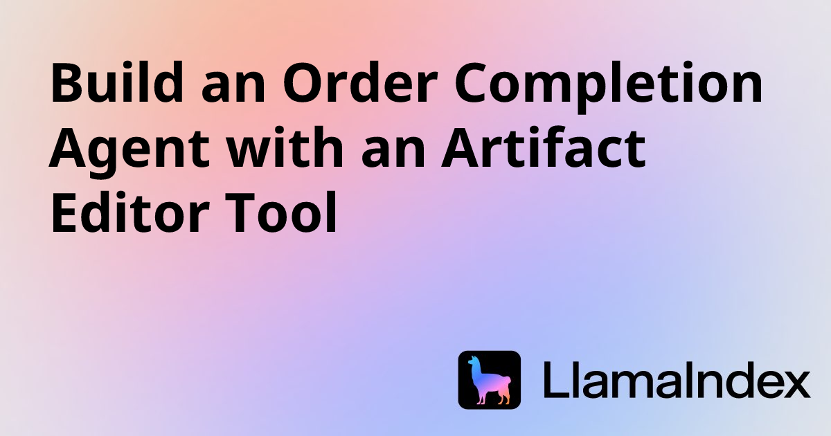 Build an Order Completion Agent with an Artifact Editor Tool ...