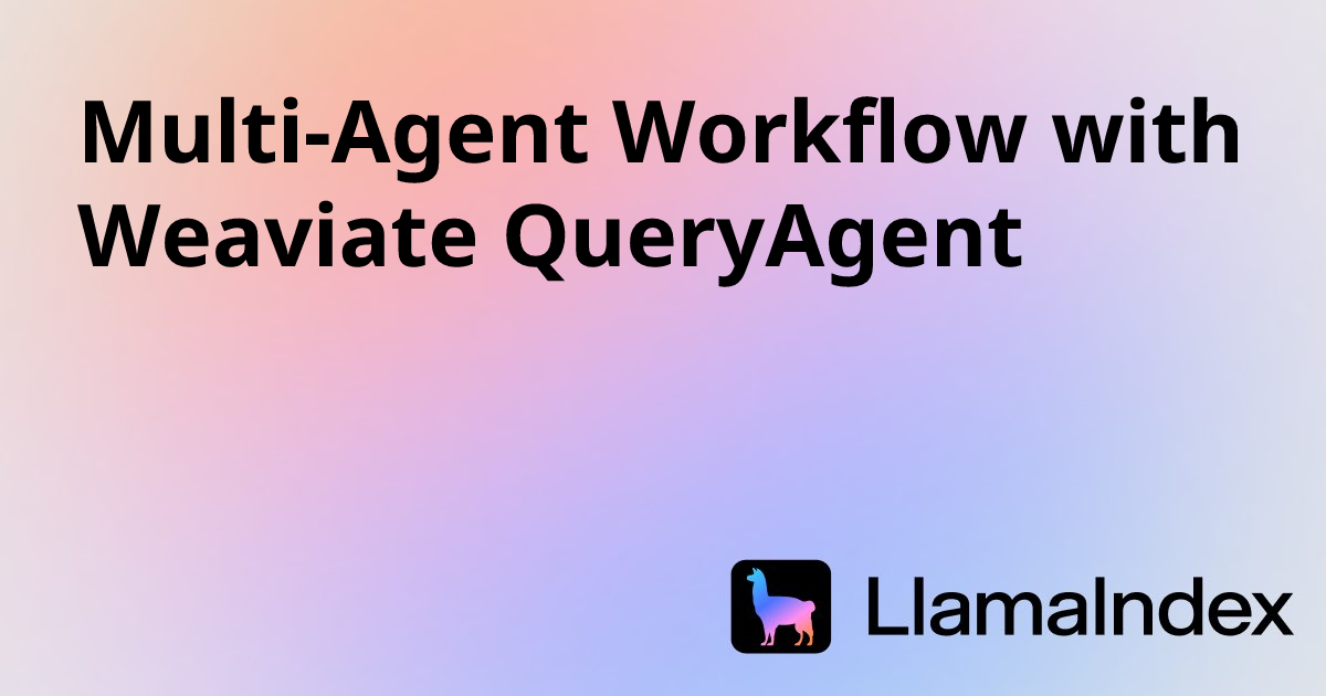 Multi-Agent Workflow with Weaviate QueryAgent | Developer Documentation