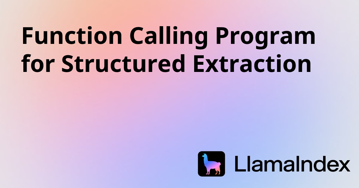 Function Calling Program for Structured Extraction | Developer ...