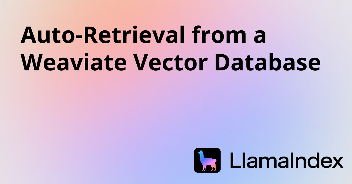 Auto-Retrieval from a Weaviate Vector Database | Developer Documentation