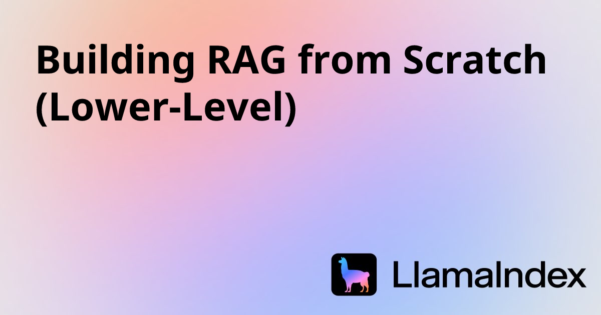 Low Level Rag Building RAG from Scratch (Lower-Level) | Developer Documentation