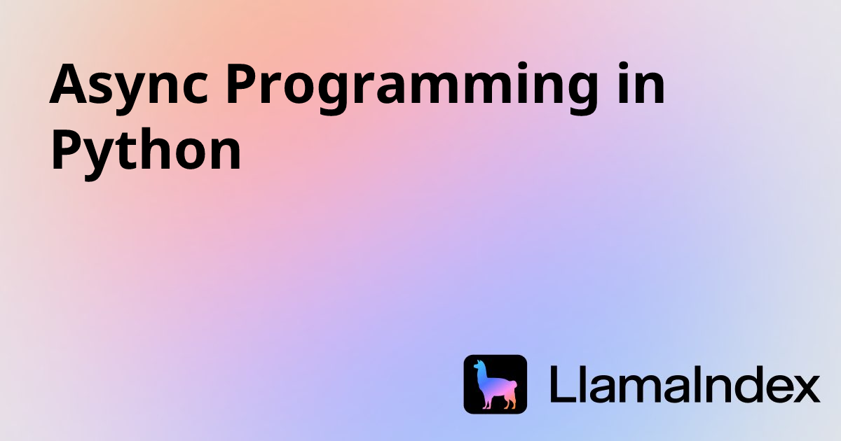 Async Programming in Python | LlamaIndex OSS Documentation