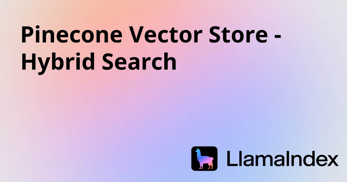 Pinecone Vector Store - Hybrid Search | Developer Documentation