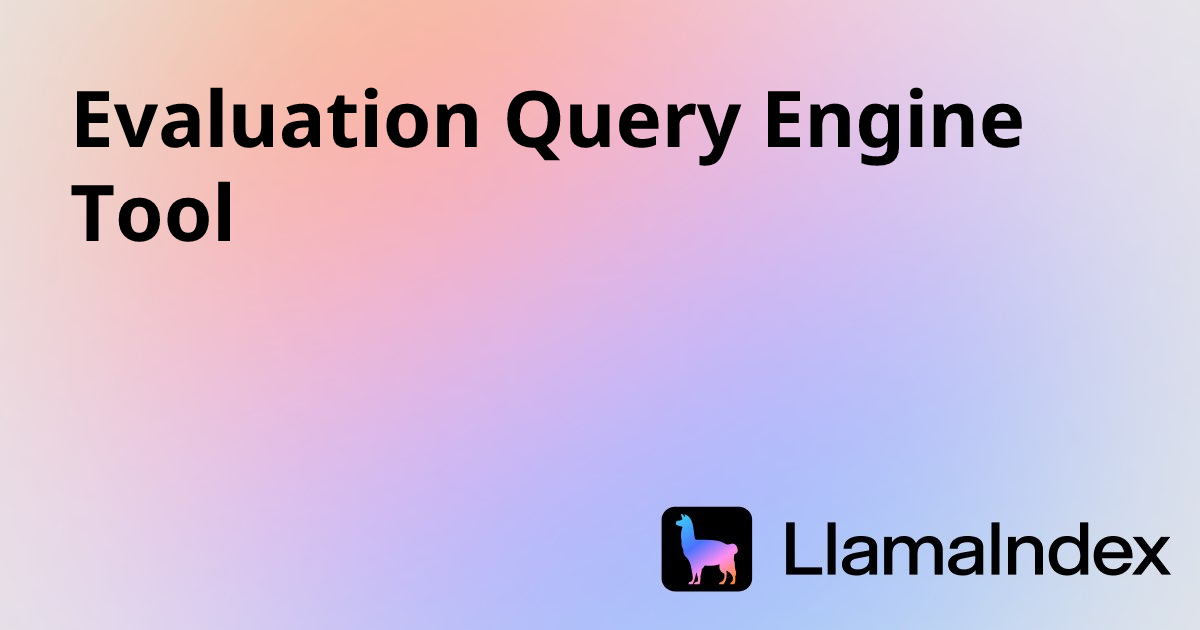 Evaluation Query Engine Tool | Developer Documentation