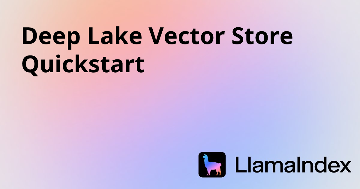 Deep Lake Vector Store Quickstart | Developer Documentation