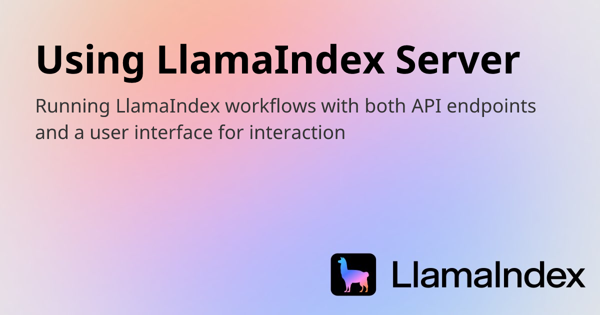 Using LlamaIndex Server | Developer Documentation